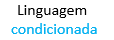 Linguagem Condicionada